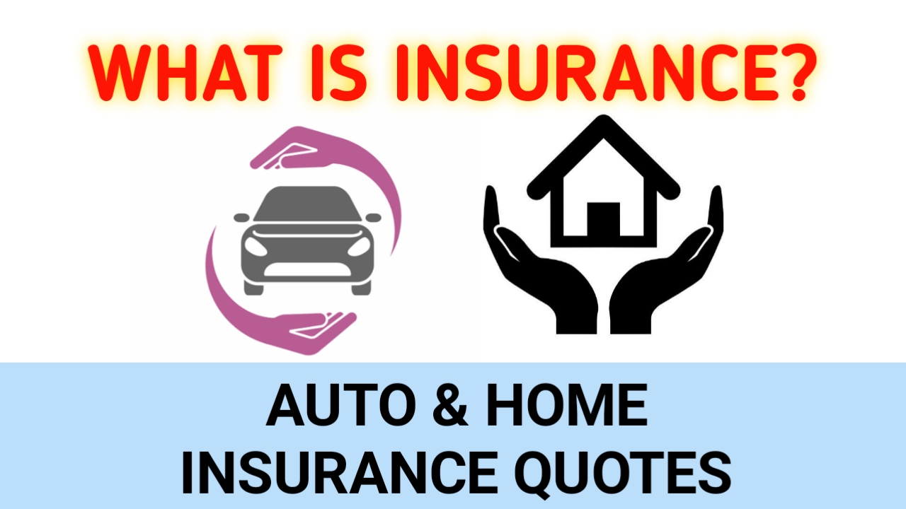 What is Insurance Auto Insurance, Home Insurance, and Insurance Quotes