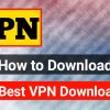 How to Download Free VPN, Best VPN Download for Online Earning